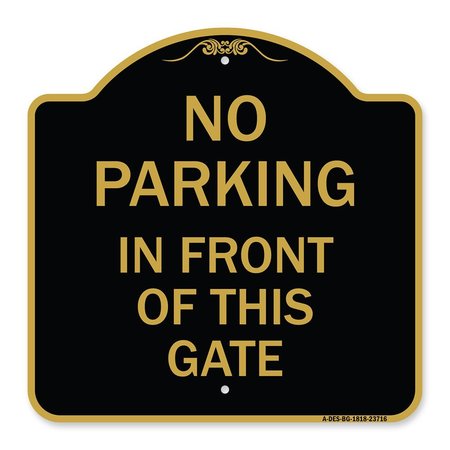 SIGNMISSION No Parking in Front of This Gate, Black & Gold Aluminum Architectural Sign, 18" x 18", BG-1818-23716 A-DES-BG-1818-23716